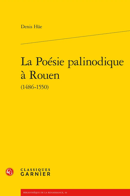 La Poesie Palinodique a Rouen (1486-1550) (Problematiques de traduction, 44)