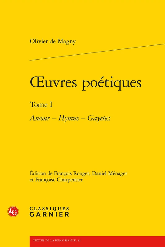 Oeuvres Poetiques. Tome I: Amour - Hymne - Gayetez: 1 (Textes de la Renaissance, 32)