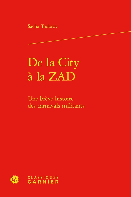 de la City a la Zad: Une Breve Histoire Des Carnavals Militants (Etudes Sur Le Theatre Et Les Arts De La Scene, 34)