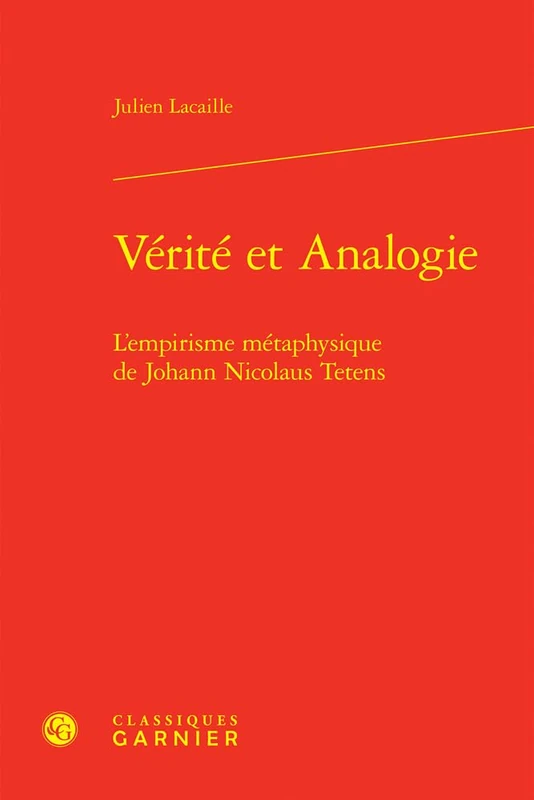 Verite Et Analogie: L'Empirisme Metaphysique de Johann Nicolaus Tetens (Les Anciens Et Les Modernes - Etudes De Philosophie, 57) - Image 1