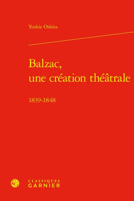 Balzac, Une Creation Theatrale: 1839-1848: 11 (Balzac, 11)