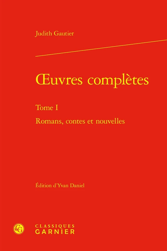 oeuvres complètes: Romans, contes et nouvelles (Tome I)