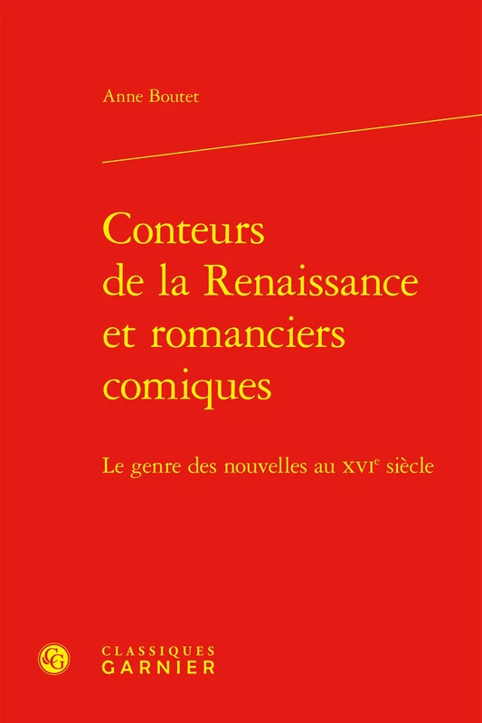 Conteurs de la Renaissance Et Romanciers Comiques: Le Genre Des Nouvelles Au Xvie Siecle: 11 (Perspectives Humanistes, 11)