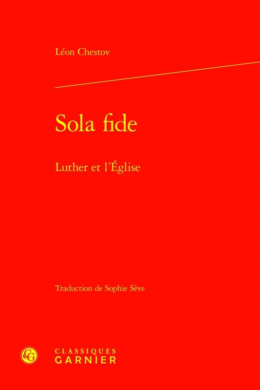 Sola Fide: Luther Et l'Eglise (Etudes D'histoire Et De Philosophie Religieuses, 46)