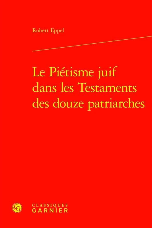 Le Pietisme Juif Dans Les Testaments Des Douze Patriarches (Etudes D'histoire Et De Philosophie Religieuses, 22)