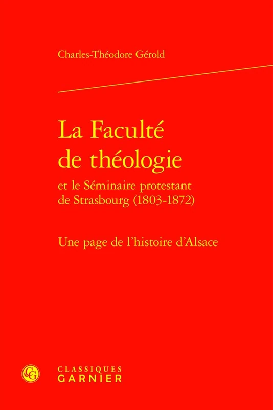 La Faculte de Theologie Et Le Seminaire Protestant de Strasbourg (1803-1872): Une Page de l'Histoire de l'Alsace (Etudes D'histoire Et De Philosophie Religieuses, 7) - Image 1