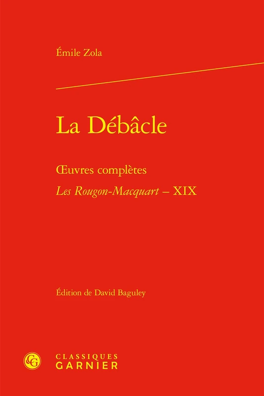 La Débâcle: oeuvres complètes - Les Rougon-Macquart, Histoire naturelle et sociale d'une famille sous le Second Empire - XIX