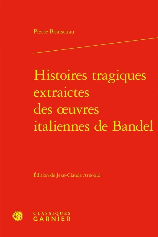 Histoires Tragiques Extraictes Des Oeuvres Italiennes de Bandel: 2 (Devis, Recits Brefs Et Commentaires, 2)