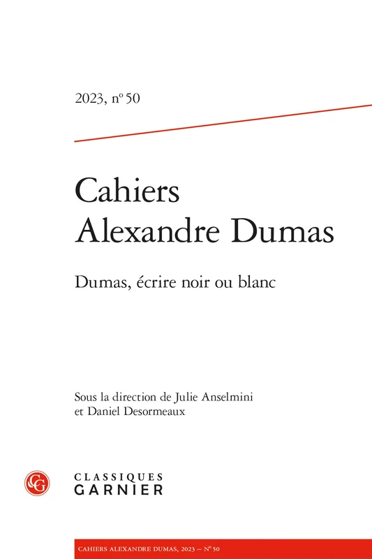 Cahiers Alexandre Dumas: Dumas, Ecrire Noir Ou Blanc: 2023, n° 50