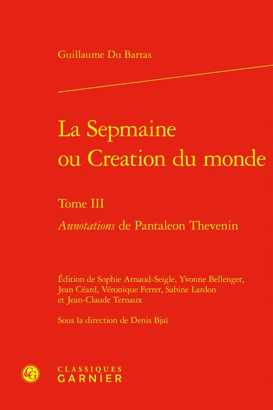 La Sepmaine Ou Creation Du Monde. Tome III: Annotations de Pantaleon Thevenin (Textes De La Renaissance, 175)