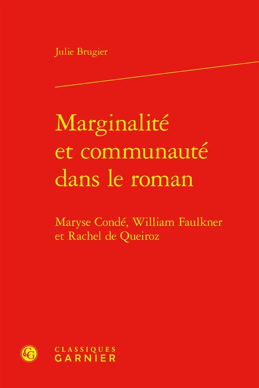 Marginalite Et Communaute Dans Le Roman: Maryse Conde, William Faulkner Et Rachel de Queiroz: 8 (Litterature Et Mondialisation, 8) - Image 1