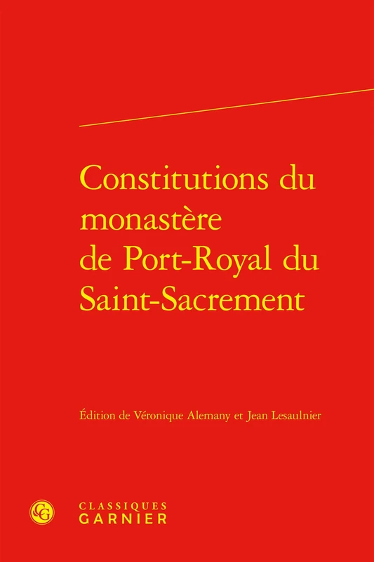 Constitutions Du Monastere de Port-Royal Du Saint-Sacrement (Univers Port-royal, 5)