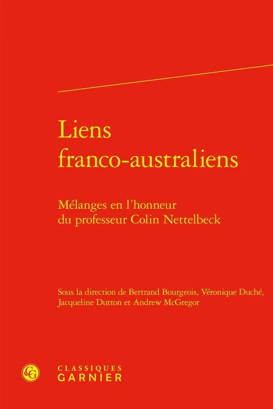 Liens Franco-Australiens: Melanges En l'Honneur Du Professeur Colin Nettelbeck - Image 1
