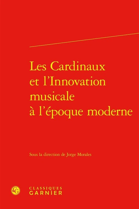 Les Cardinaux Et l'Innovation Musicale a l'Epoque Moderne: 13 (Histoire, 13)