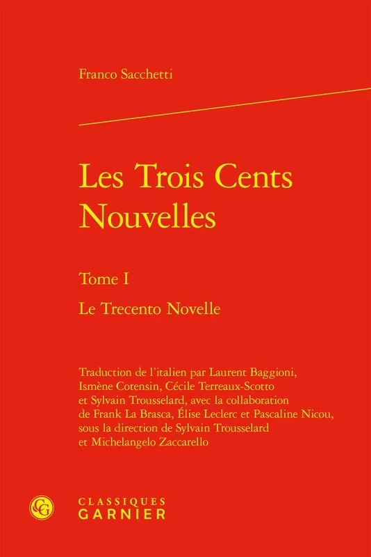 Les Trois Cents Nouvelles. Tome I: Le Trecento Novelle (Textes Litteraires Du Moyen Age, 79)