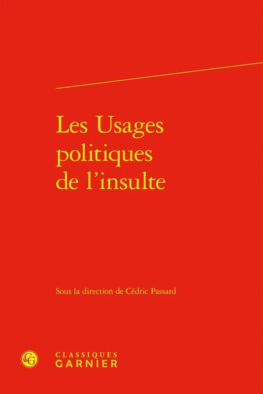 Les Usages Politiques de l'Insulte: 10 (Traites Sur La Langue Francaise, 10)