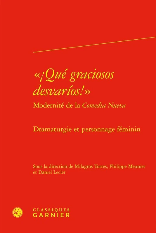 Que Graciosos Desvarios!: Dramaturgie Et Personnage Feminin