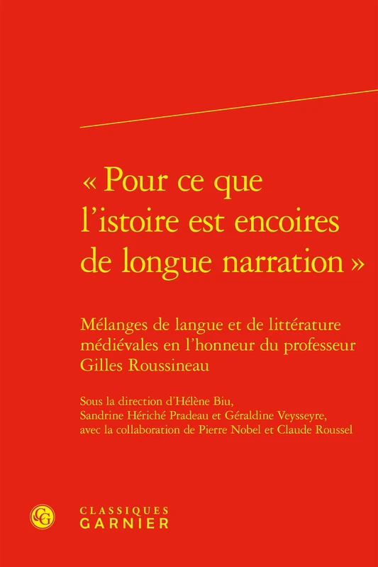 Pour CE Que l'Istoire Est Encoires de Longue Narration: Melanges de Langue Et de Litterature Medievales En l'Honneur Du Professeur Gilles Roussineau: 60 (Civilisation Medievale, 60) - Image 1