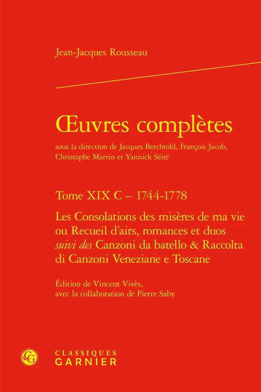 Oeuvres Completes: Les Consolations Des Miseres de Ma Vie Ou Recueil d'Airs, Romances Et Duos Suivi Des Canzoni Da Batello Et Raccolta Di Canzoni Veneziane E Toscane: Tome XIX C - 1744-1778