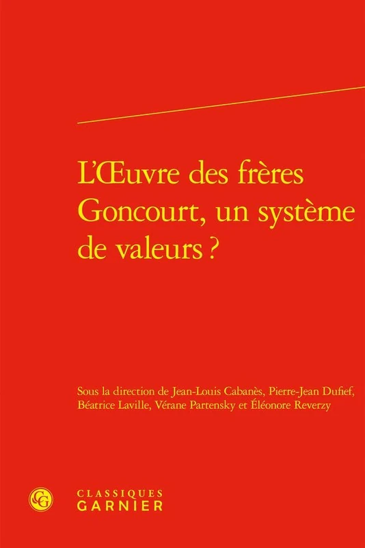 L'Oeuvre Des Freres Goncourt, Un Systeme de Valeurs?: 67