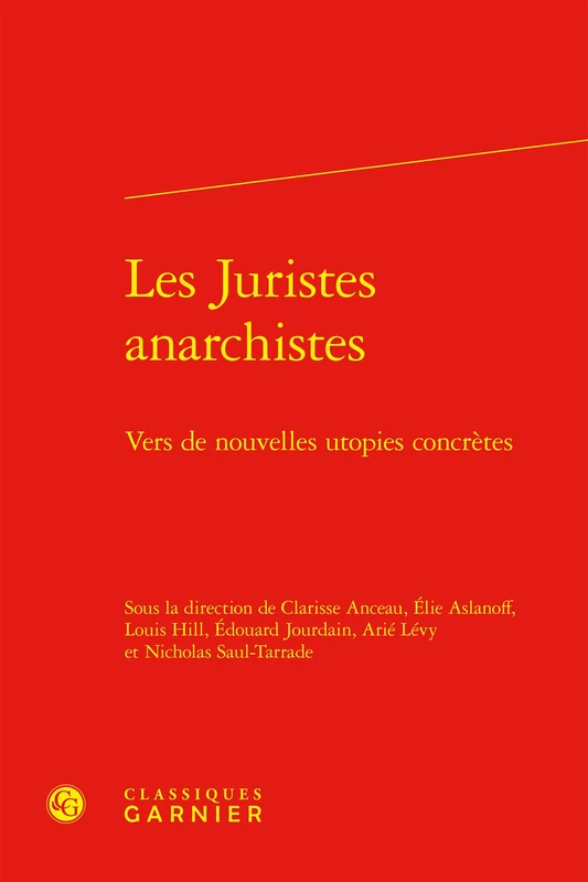 Les Juristes Anarchistes: Vers de Nouvelles Utopies Concretes: 11