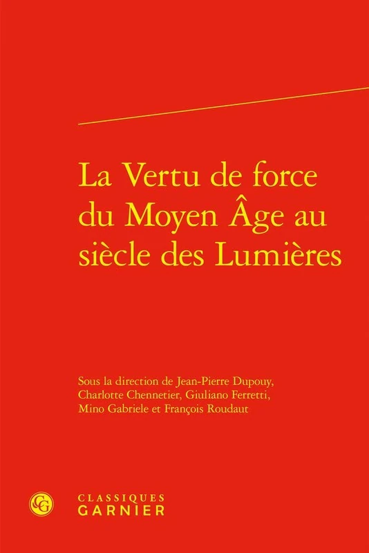 La Vertu de Force Du Moyen Age Au Siecle Des Lumieres: 123