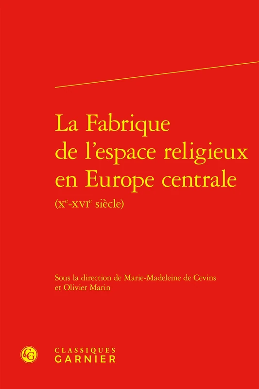 La Fabrique de l'Espace Religieux En Europe Centrale (Xe-Xvie Siecle): 59 (Civilisation Medievale, 59) - Image 1