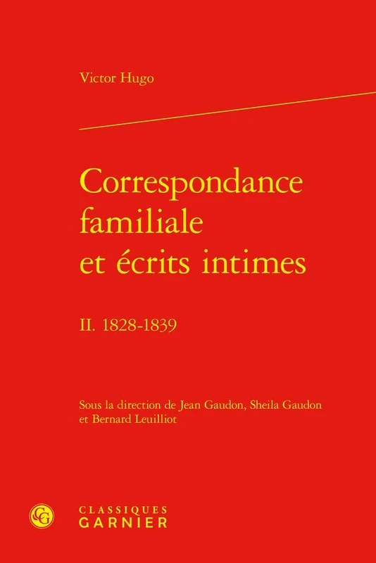 Correspondance Familiale Et Ecrits Intimes: II. 1828-1839