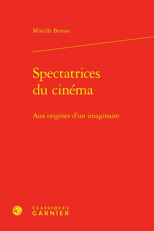 Spectatrices Du Cinema: Aux Origines d'Un Imaginaire (Recherches Cinematographiques, 15)