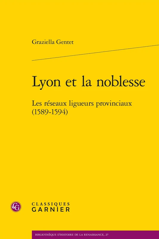 Lyon Et La Noblesse: Les Reseaux Ligueurs Provinciaux (1589-1594) - Image 1