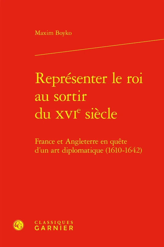 Représenter le roi au sortir du XVIe siècle: France et Angleterre en quête d'un art diplomatique (1610-1642) - Image 1