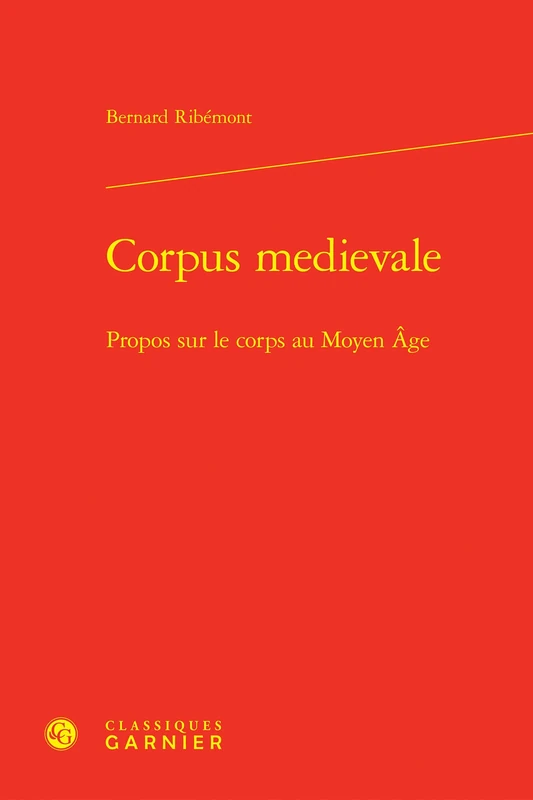 Corpus Medievale: Propos Sur Le Corps Au Moyen Age (Recherches Litteraires Medievales, 45)