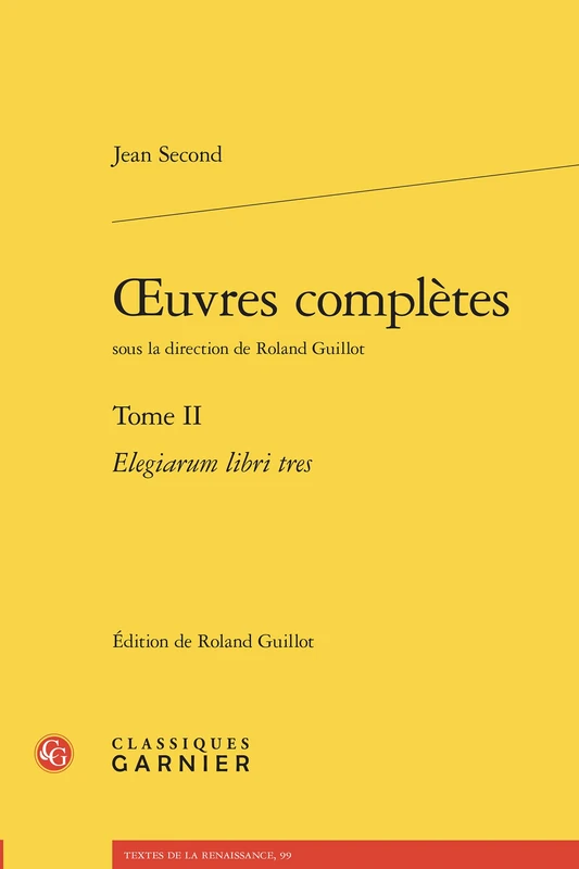 Oeuvres Completes. Tome II: Elegiarum Libri Tres