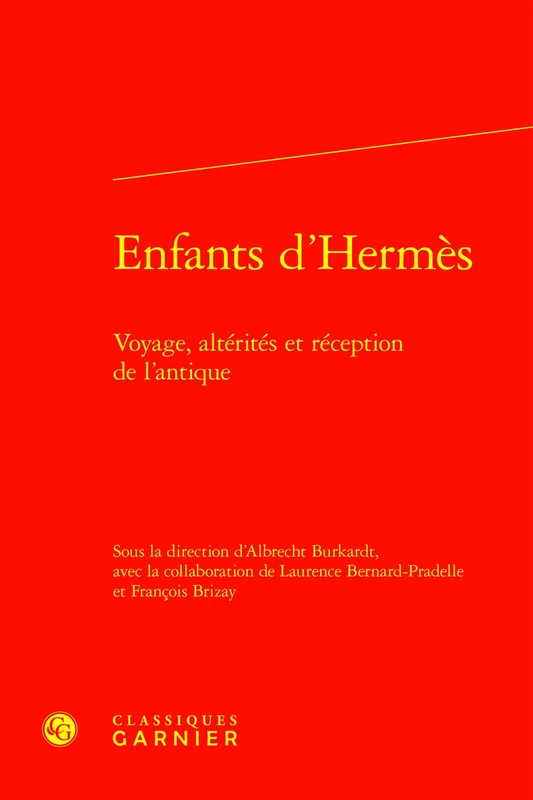 Enfants d'Hermes: Voyage, Alterites Et Reception de l'Antique: 16