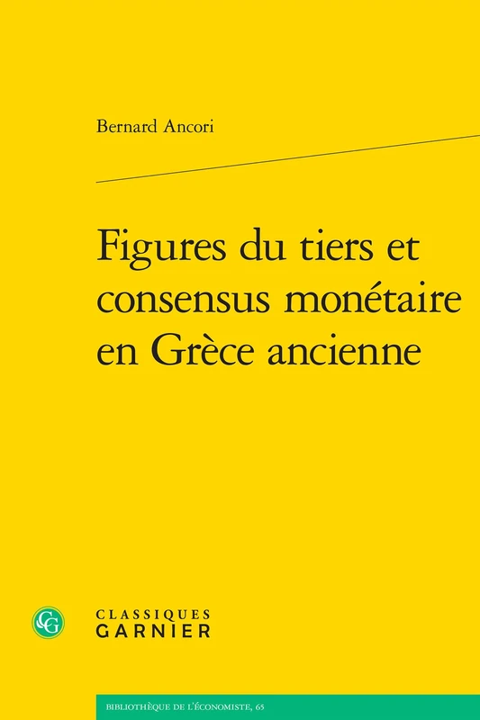 Figures Du Tiers Et Consensus Monetaire En Grece Ancienne (Bibliotheque De L'economiste, 65)