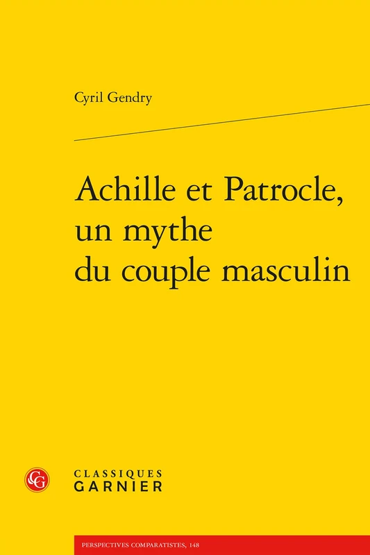 Achille Et Patrocle, Un Mythe Du Couple Masculin: 5 (Genres, Sexes, Textes, 5)