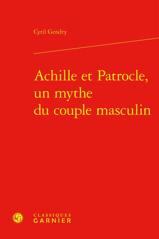 Achille Et Patrocle, Un Mythe Du Couple Masculin: 5 (Genres, Sexes, Textes, 5) - Image 1