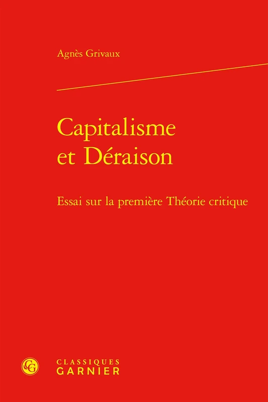 Capitalisme Et Deraison: Essai Sur La Premiere Theorie Critique - Image 1