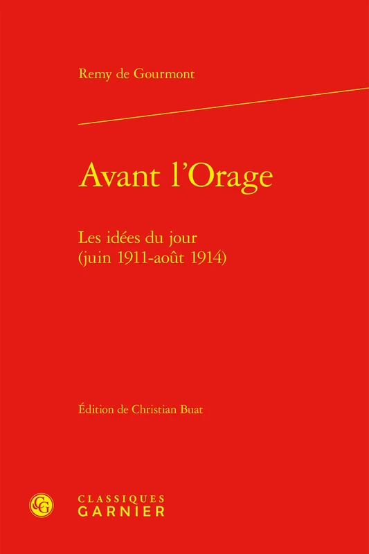 Avant l'Orage: Les Idees Du Jour (Juin 1911-Aout 1914) (Bibliotheque De Litterature Du Xxe Siecle, 53)