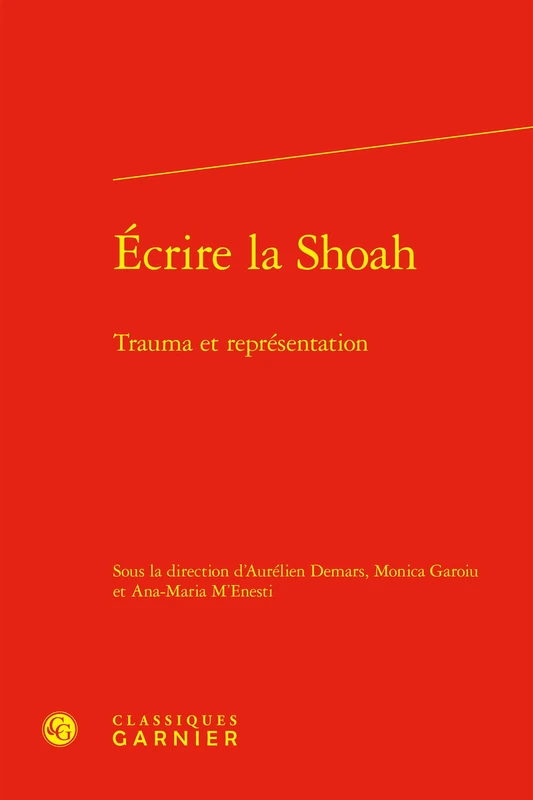 Ecrire La Shoah: Trauma Et Representation