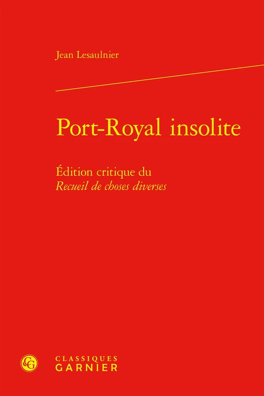 Port-Royal Insolite: Edition Critique Du Recueil de Choses Diverses (Univers Port-royal, 55)