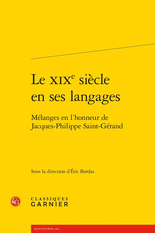 Le XIXe Siecle En Ses Langages: Melanges En l'Honneur de Jacques-Philippe Saint-Gerand: 69 (Etudes Dix-neuviemistes, 69)