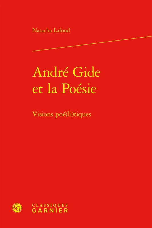 Andre Gide Et La Poesie: Visions Poe(li)Tiques (Bibliotheque Gidienne, 34)