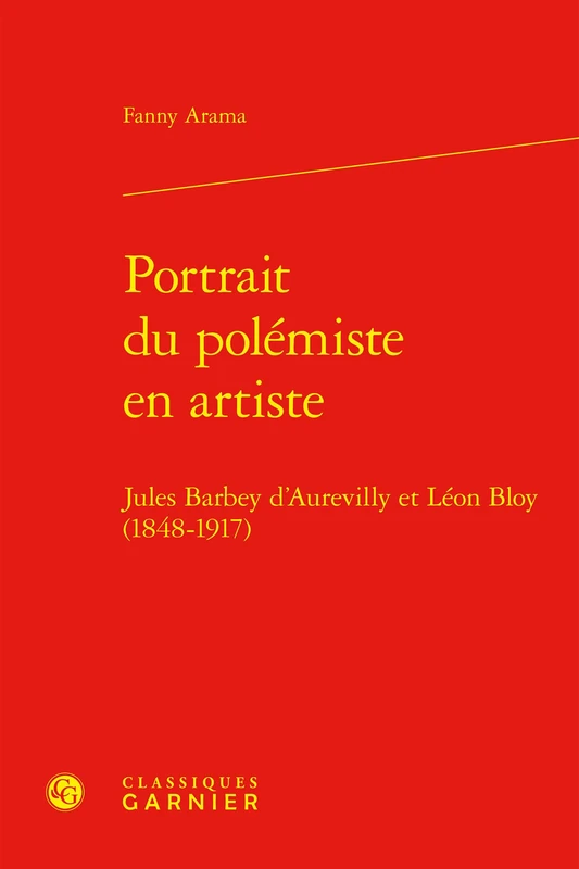 Portrait Du Polemiste En Artiste: Jules Barbey d'Aurevilly Et Leon Bloy (1848-1917) (Etudes Romantiques Et Dix-neuviemistes, 143) - Image 1