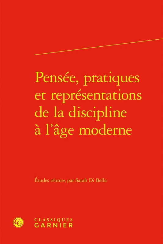 Pensee, Pratiques Et Representations de la Discipline a l'Age Moderne