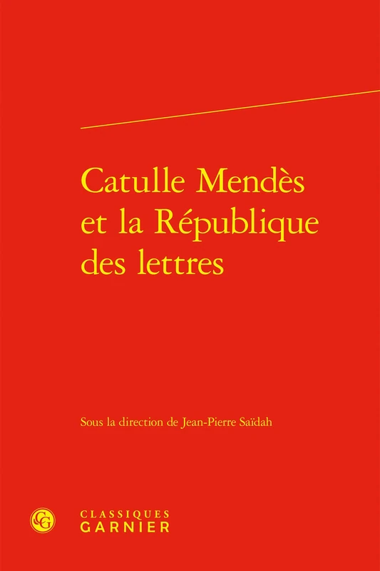 Catulle Mendes Et La Republique Des Lettres: 11