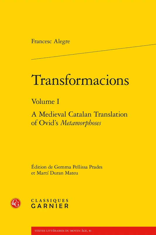 Transformacions: A Medieval Catalan Translation of Ovid's Metamorphoses: Volume I (Ovidiana Textes, 6)