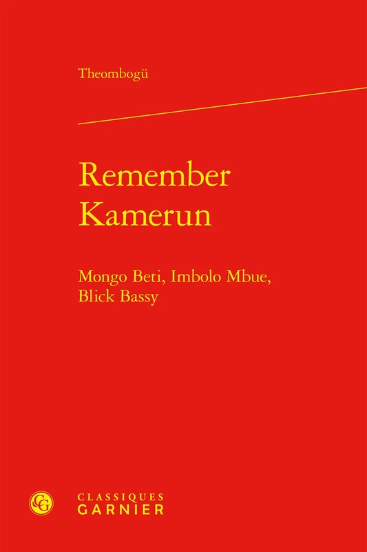 Remember Kamerun: Mongo Beti, Imbolo Mbue, Blick Bassy (Litterature, Histoire, Politique, 63) - Image 1