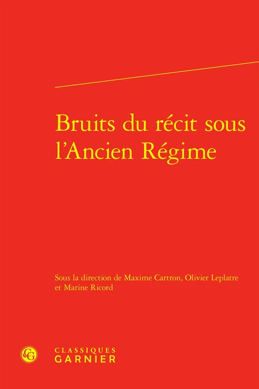 Bruits Du Recit Sous l'Ancien Regime (Rencontres, 662)