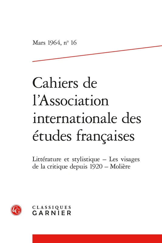 Cahiers de l'Association Internationale Des Etudes Francaises Mars 1964,16: Litterature Et Stylistique Les Visages de la Critique Depuis 1920 Moliere - Image 1